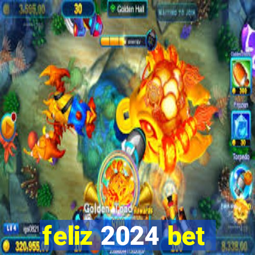 feliz 2024 bet